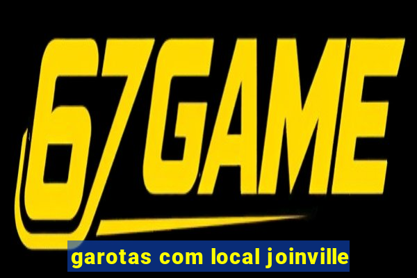 garotas com local joinville